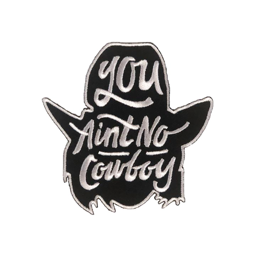 You Ain't No Cowboy Patch